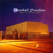 Marshall Crenshaw, What's In the Bag? (CD)