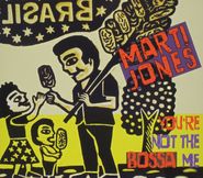 Marti Jones, Youre Not The Bossa Me (CD)