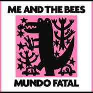 Me And The Bees, Mundo Fatal (LP)