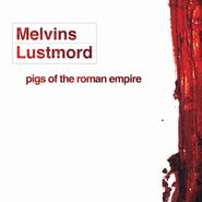 Melvins, Pigs Of The Roman Empire (CD)