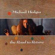 Michael Hedges, The Road To Return (CD)