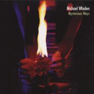 Michael Whalen, Mysterious Ways (CD)