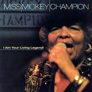 Mickey Champion, I Am Your Living Legend! (CD)