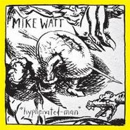 Mike Watt, Hyphenated-Man (LP)
