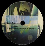 Mind Fair, MF Edits (A Journey To The Places In Between) (12")