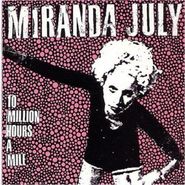 Miranda July, 10 Million Hours A Mile (CD)