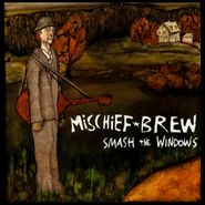 Mischief Brew, Smash The Windows (CD)