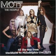 Mott The Hoople, All The Way From Stockholm To Philadelphia-Live 71/72 [Import] (CD)
