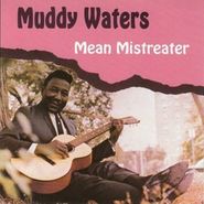 Muddy Waters, Mean Mistreater (CD)
