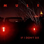 Mule, If I Don't Six (CD)