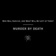 Murder By Death, Who Will Survive & What Will Be Left of Them? (CD)