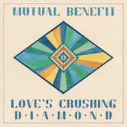 Mutual Benefit, Love's Crushing Diamond (CD)