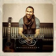 My Silent Bravery, Breakthrough (CD)