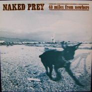 Naked Prey, 40 Miles From Nowhere (LP)