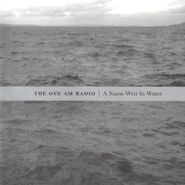 The One AM Radio, Name Writ In Water (LP)