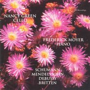 Nancy Green, Schumann, Mendelssohn, Debussy, Britten: Works for Cello & Piano (CD)