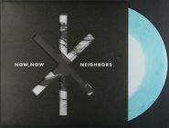 Now, Now, Neighbors [Seafoam Blue Green with White Haze Vinyl] (LP)