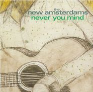 The New Amsterdams, Never You Mind (CD)