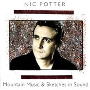 Nic Potter, Mountain Music & Sketches In Sound (CD)
