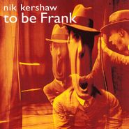Nik Kershaw, To Be Frank (CD)