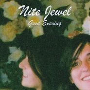 Nite Jewel, Good Evening [Original Issue] (LP)