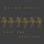 Noise Addict, Meet The Real You (CD)