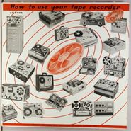 NOVELTY, How To Use Your Tape Recorder (LP)