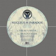 Nucleus & Paradox, The Return Of... / Analogue Life (12")