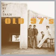 Old 97's, Hit By A Train: The Best Of Old 97's (CD)