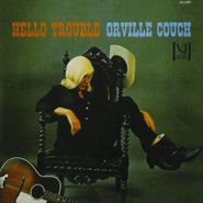 Orville Couch, Hello Trouble (CD)