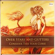 Over Stars And Gutters, Consider This Your Curse (LP)