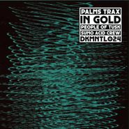Palms Trax, In Gold (12")