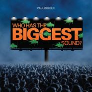 Paul Dolden, Who Has The Biggest Sound? (CD)