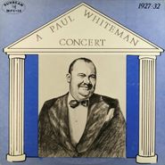 Paul Whiteman, A Paul Whiteman Concert 1927-32 (LP)