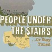 People Under The Stairs, Or Stay Tuned (CD)