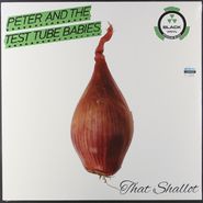 Peter And The Test Tube Babies, That Shallot (LP)
