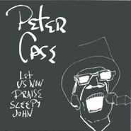 Peter Case, Let Us Now Praise Sleepy John (CD)