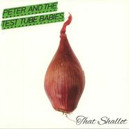 Peter And The Test Tube Babies, That Shallot [Clear Vinyl] (LP)