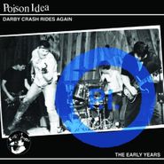 Poison Idea, Darby Crash Rides Again: The Early Years (LP)