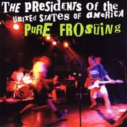 The Presidents Of The United States Of America, Pure Frosting (CD)
