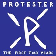 Protester, The First Two Years (LP)