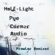 Pye Corner Audio, Half-Light - Prowler Remixed (12")