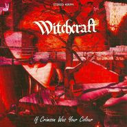 Witchcraft, If Crimson Was Your Colour  (7")