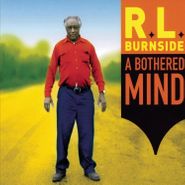 R.L. Burnside, A Bothered Mind (LP)