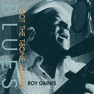 Roy Gaines, I Got The T-Bone Walker Blues [180 Gram Vinyl] (LP)
