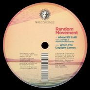 Random Movement, Ahead Of It All / When The Daylight Comes (12")