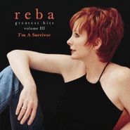 Reba McEntire, Greatest Hits Volume III: I'm A Survivor (CD)