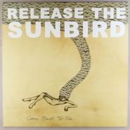 Release the Sunbird, Come Back To Us [Orange Vinyl] (LP)