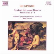 Ottorino Respighi, Ancient Airs And Dances: Suites Nos. 1-3 (CD)