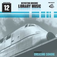 Orgasmo Sonore, Revisiting Obscure Library Music (LP)